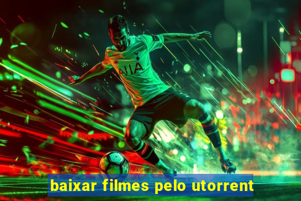 baixar filmes pelo utorrent